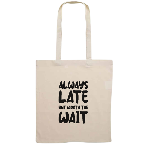 Totebag - Always late but worth the wait