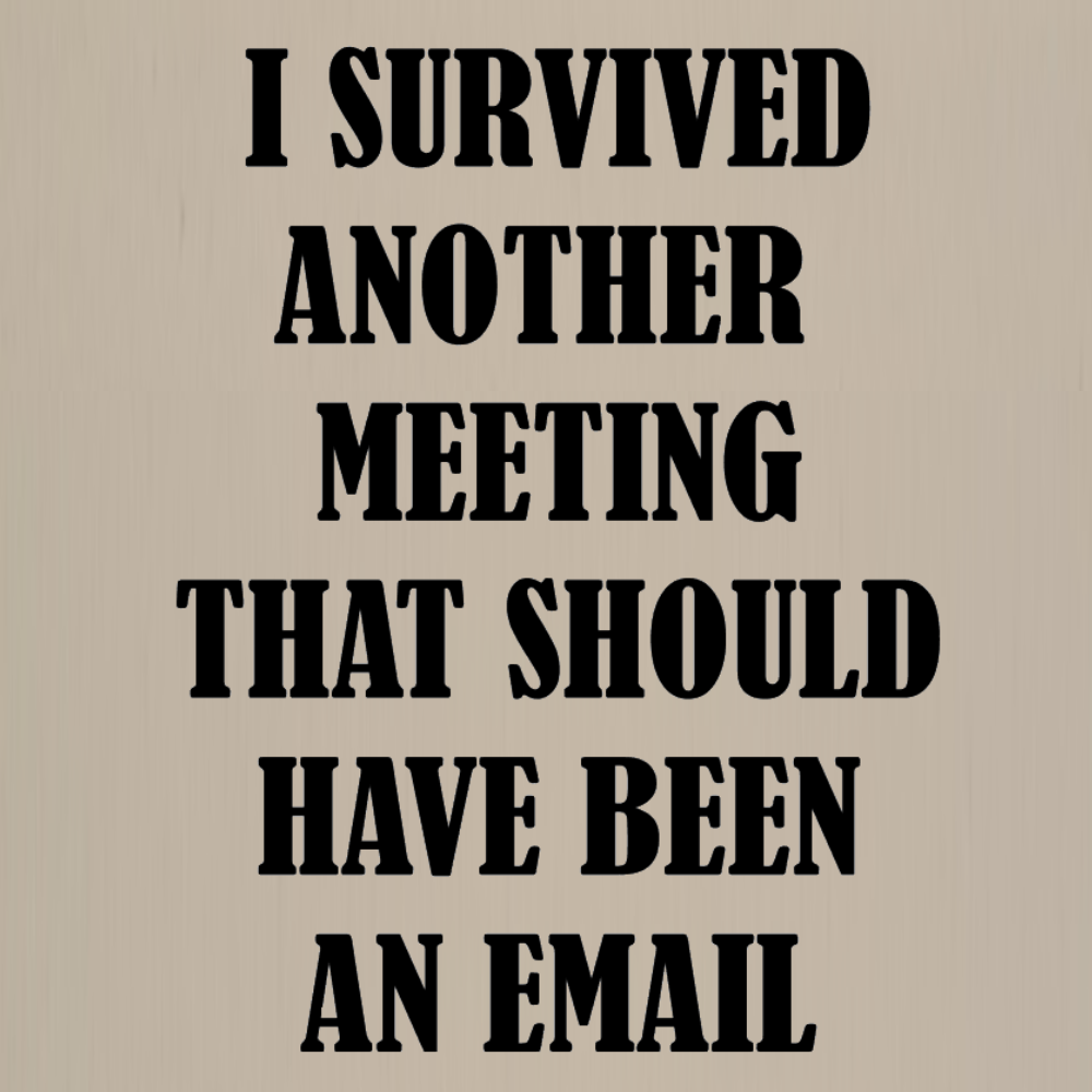 Totebag - I survived another meeting that should have been an email